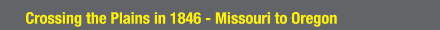 Crossing the Plains in 1846 Missouri to Oregon