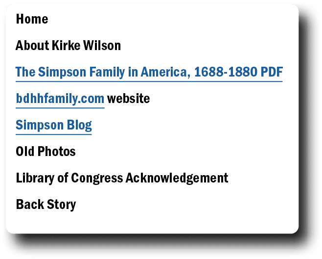 Home About Kirke Wilson The Simpson Family in America, 1688 1880 PDF bdhhfamily.com website Simpson Blog Old Photos L...
