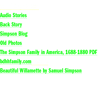 About Kirke Wilson Audio Stories Back Story Simpson Blog Old Photos The Simpson Family in America, 1688 1880 PDF bdhh...